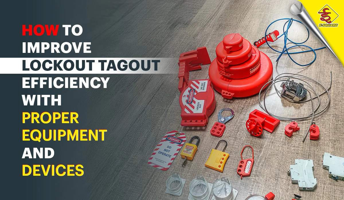 How to Improve Lockout Tagout Efficiency with Right LOTO Device
